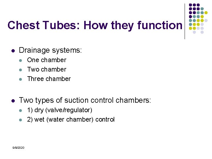 Chest Tubes: How they function l Drainage systems: l l One chamber Two chamber