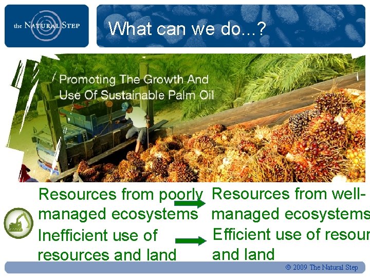 What can we do. . . ? Resources from poorly managed ecosystems Inefficient use
