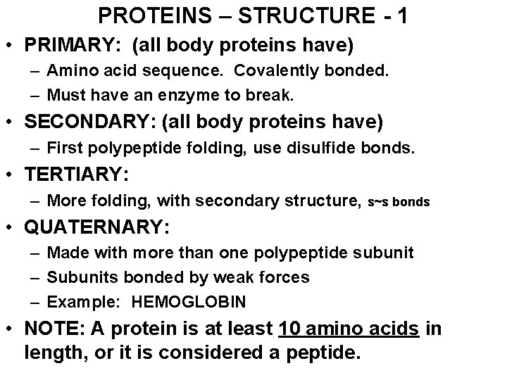 PROTEINS – STRUCTURE - 1 • PRIMARY: (all body proteins have) – Amino acid