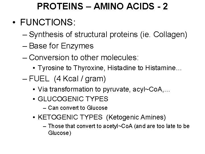 PROTEINS – AMINO ACIDS - 2 • FUNCTIONS: – Synthesis of structural proteins (ie.