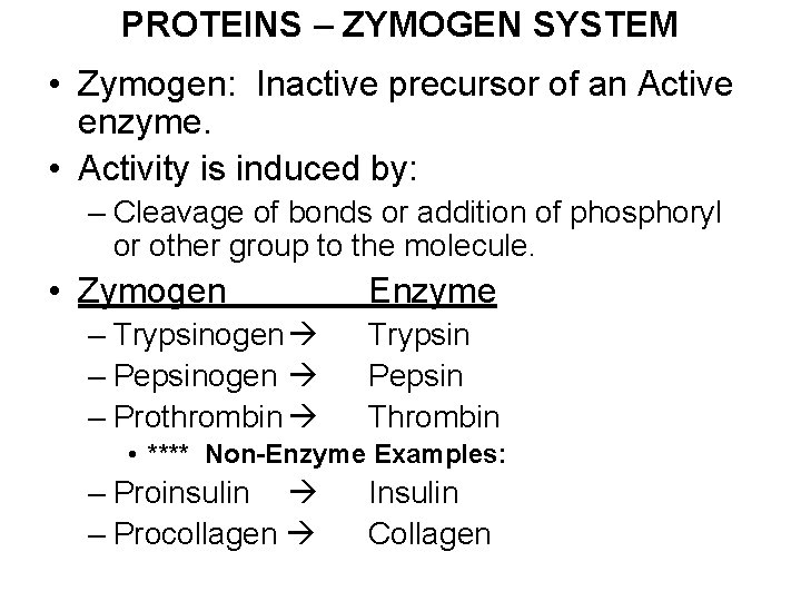 PROTEINS – ZYMOGEN SYSTEM • Zymogen: Inactive precursor of an Active enzyme. • Activity