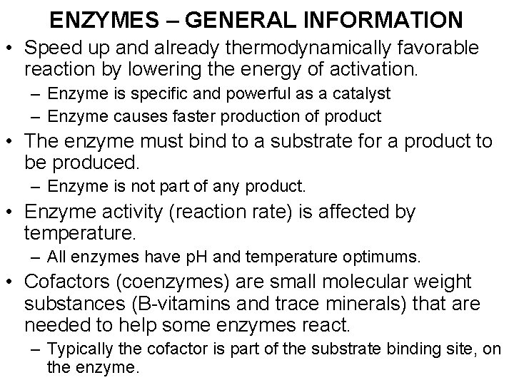 ENZYMES – GENERAL INFORMATION • Speed up and already thermodynamically favorable reaction by lowering