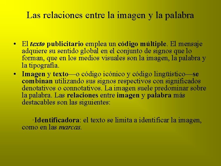 Las relaciones entre la imagen y la palabra • El texto publicitario emplea un