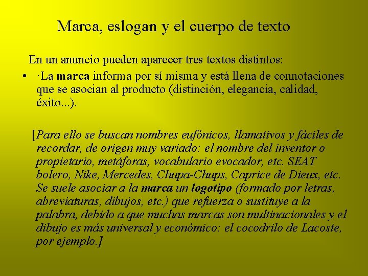 Marca, eslogan y el cuerpo de texto En un anuncio pueden aparecer tres textos