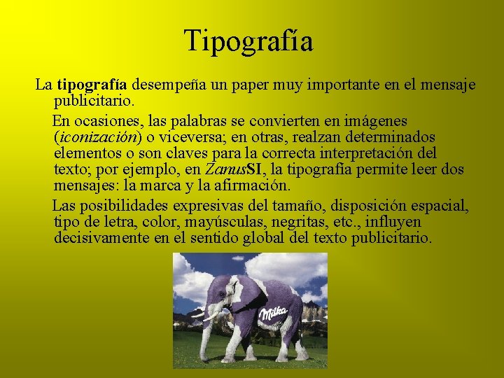 Tipografía La tipografía desempeña un paper muy importante en el mensaje publicitario. En ocasiones,