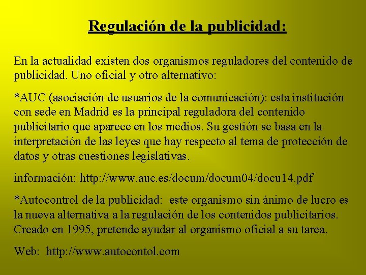 Regulación de la publicidad: En la actualidad existen dos organismos reguladores del contenido de