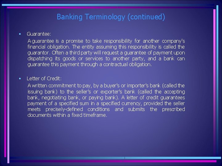 Banking Terminology (continued) • Guarantee: A guarantee is a promise to take responsibility for