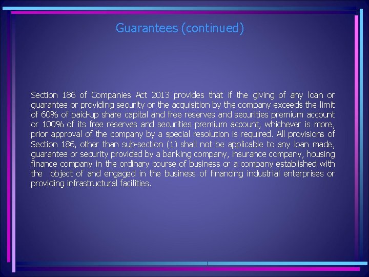 Guarantees (continued) Section 186 of Companies Act 2013 provides that if the giving of