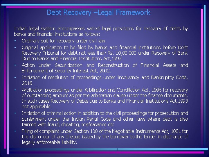 Debt Recovery –Legal Framework Indian legal system encompasses varied legal provisions for recovery of