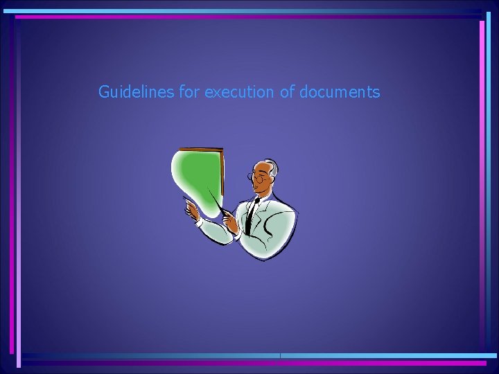 Guidelines for execution of documents 