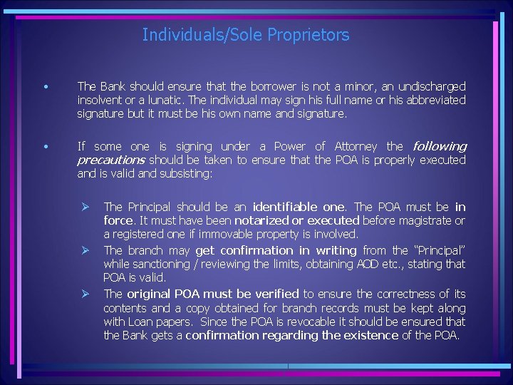 Individuals/Sole Proprietors • The Bank should ensure that the borrower is not a minor,