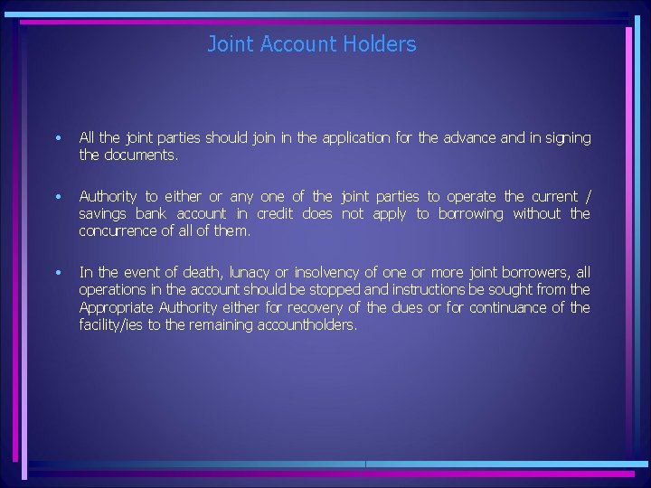 Joint Account Holders • All the joint parties should join in the application for