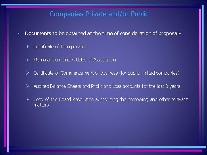 Companies-Private and/or Public • Documents to be obtained at the time of consideration of