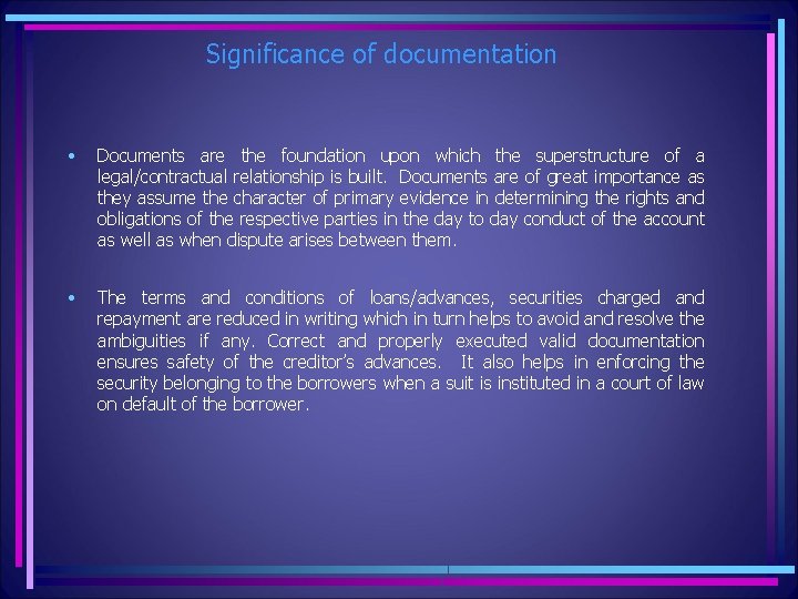 Significance of documentation • Documents are the foundation upon which the superstructure of a