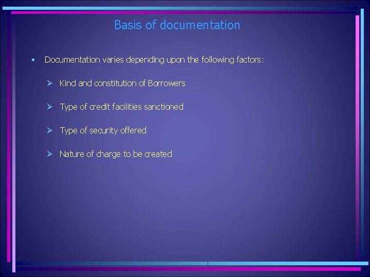 Basis of documentation • Documentation varies depending upon the following factors: Ø Kind and