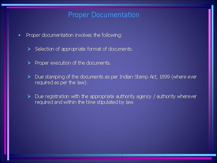 Proper Documentation • Proper documentation involves the following: Ø Selection of appropriate format of