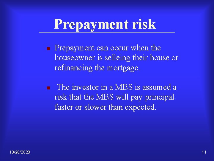 Prepayment risk n n 10/26/2020 Prepayment can occur when the houseowner is selleing their