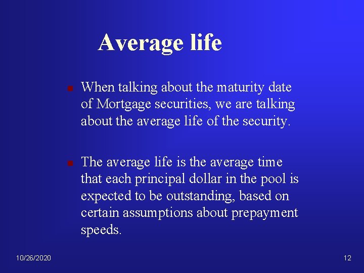 Average life n n 10/26/2020 When talking about the maturity date of Mortgage securities,