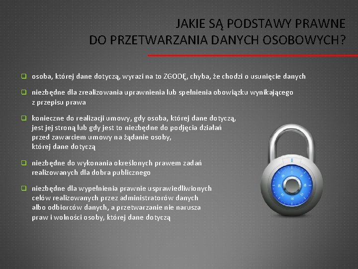 JAKIE SĄ PODSTAWY PRAWNE DO PRZETWARZANIA DANYCH OSOBOWYCH? q osoba, której dane dotyczą, wyrazi