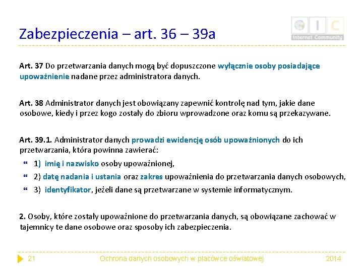 Zabezpieczenia – art. 36 – 39 a Art. 37 Do przetwarzania danych mogą być