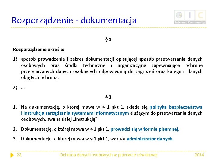 Rozporządzenie - dokumentacja § 1 Rozporządzenie określa: 1) sposób prowadzenia i zakres dokumentacji opisującej