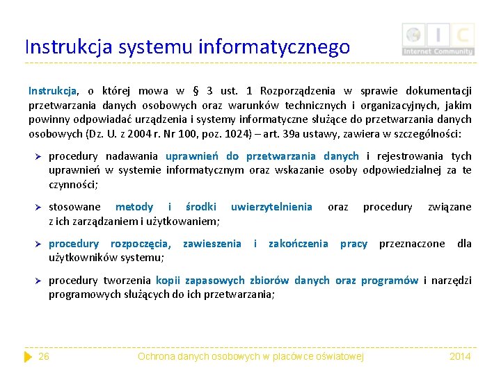 Instrukcja systemu informatycznego Instrukcja, o której mowa w § 3 ust. 1 Rozporządzenia w