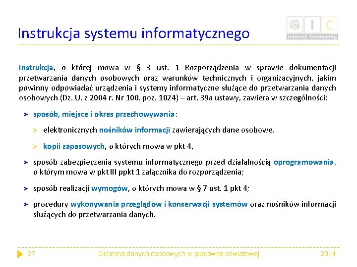Instrukcja systemu informatycznego Instrukcja, o której mowa w § 3 ust. 1 Rozporządzenia w