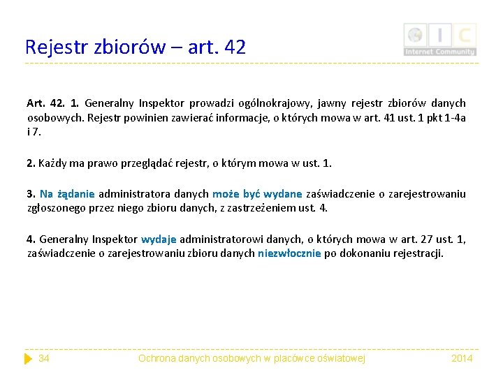 Rejestr zbiorów – art. 42 Art. 42. 1. Generalny Inspektor prowadzi ogólnokrajowy, jawny rejestr