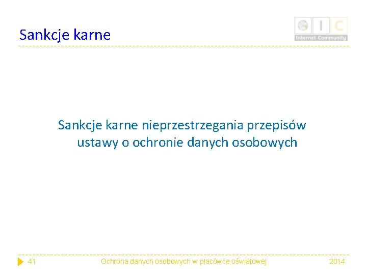 Sankcje karne nieprzestrzegania przepisów ustawy o ochronie danych osobowych 41 Ochrona danych osobowych w