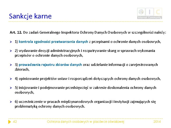 Sankcje karne Art. 12. Do zadań Generalnego Inspektora Ochrony Danych Osobowych w szczególności należy: