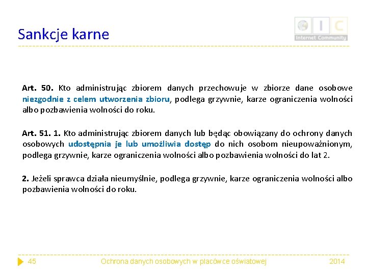 Sankcje karne Art. 50. Kto administrując zbiorem danych przechowuje w zbiorze dane osobowe niezgodnie