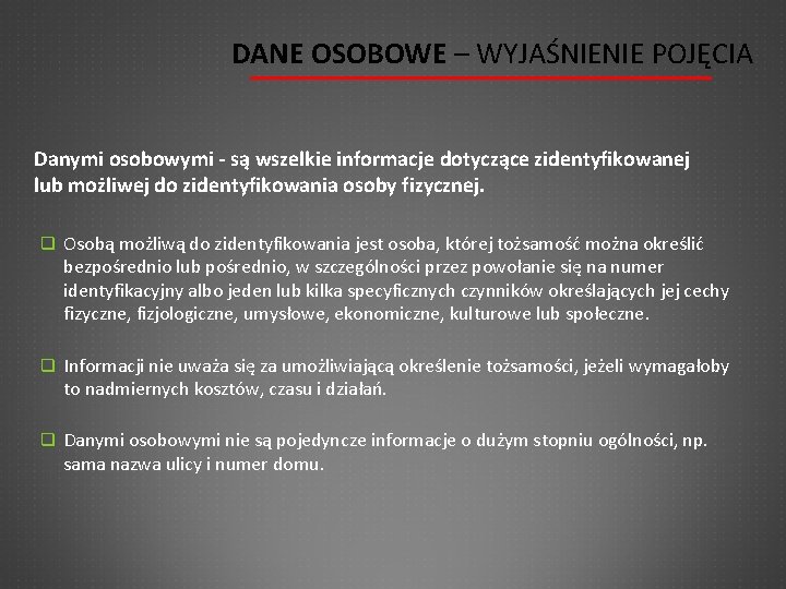 DANE OSOBOWE – WYJAŚNIENIE POJĘCIA Danymi osobowymi - są wszelkie informacje dotyczące zidentyfikowanej lub