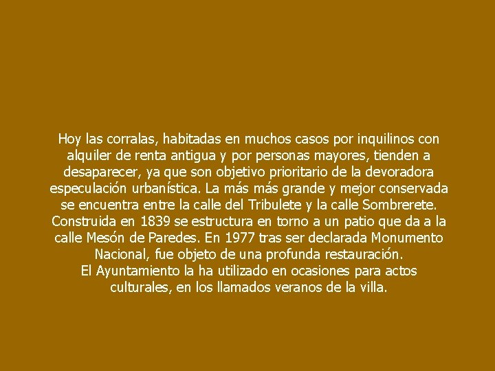 Hoy las corralas, habitadas en muchos casos por inquilinos con alquiler de renta antigua