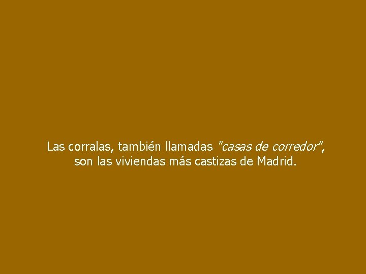 Las corralas, también llamadas "casas de corredor", son las viviendas más castizas de Madrid.