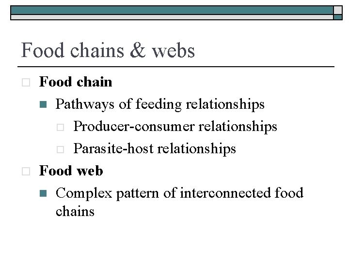Food chains & webs o o Food chain n Pathways of feeding relationships o