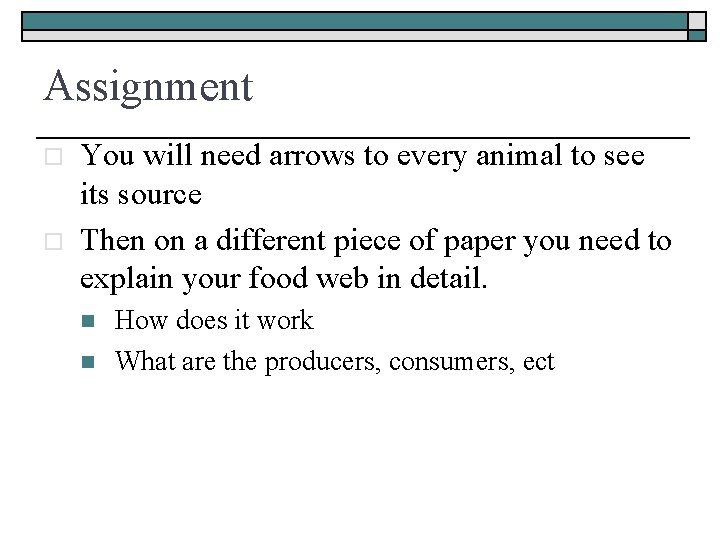 Assignment o o You will need arrows to every animal to see its source