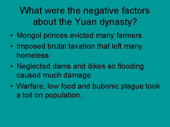 What were the negative factors about the Yuan dynasty? • Mongol princes evicted many