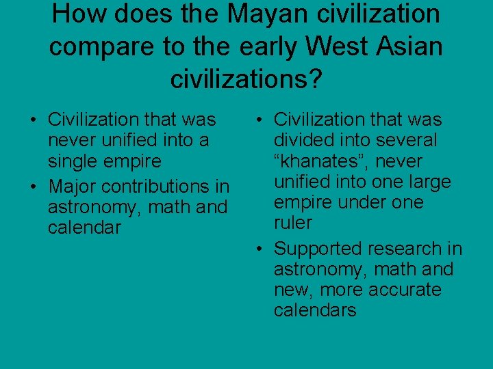 How does the Mayan civilization compare to the early West Asian civilizations? • Civilization