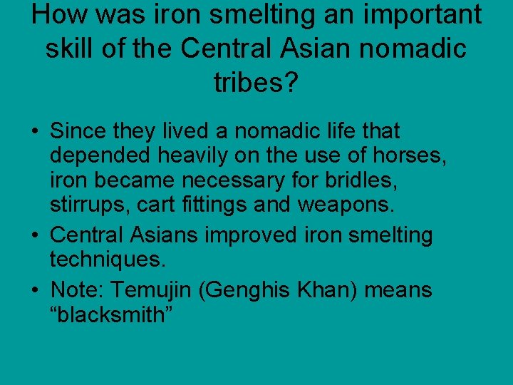 How was iron smelting an important skill of the Central Asian nomadic tribes? •