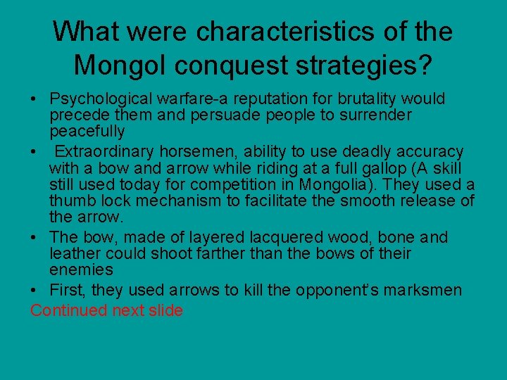 What were characteristics of the Mongol conquest strategies? • Psychological warfare-a reputation for brutality