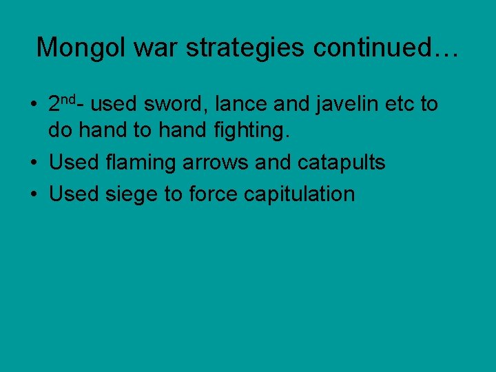 Mongol war strategies continued… • 2 nd- used sword, lance and javelin etc to