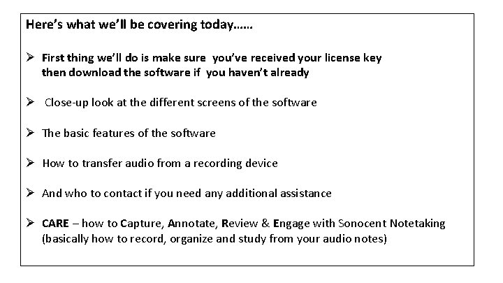 Here’s what we’ll be covering today…… Ø First thing we’ll do is make sure