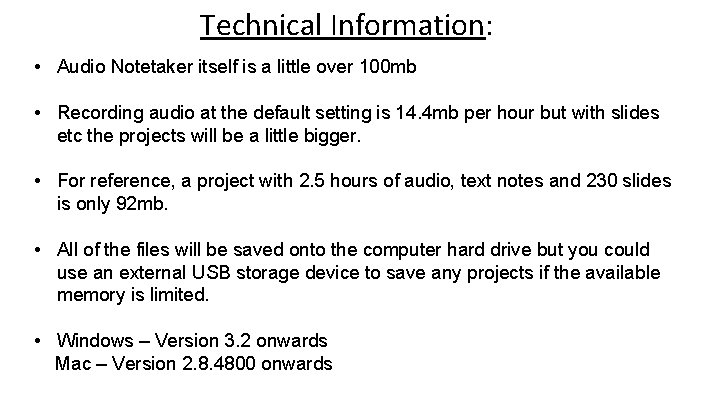 Technical Information: • Audio Notetaker itself is a little over 100 mb • Recording