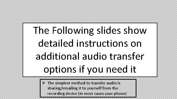 The Following slides show detailed instructions on additional audio transfer options if you need