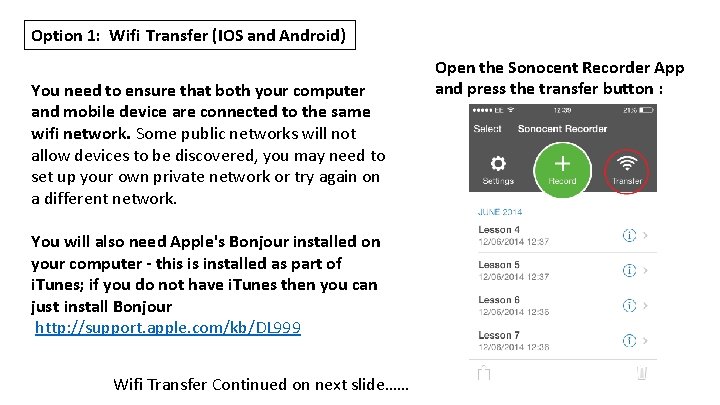 Option 1: Wifi Transfer (IOS and Android) You need to ensure that both your
