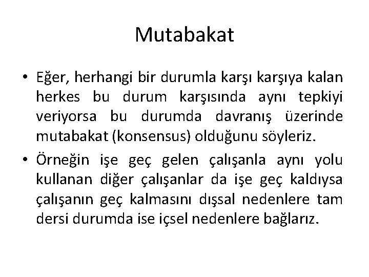 Mutabakat • Eğer, herhangi bir durumla karşıya kalan herkes bu durum karşısında aynı tepkiyi