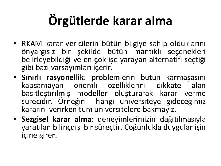 Örgütlerde karar alma • RKAM karar vericilerin bütün bilgiye sahip olduklarını önyargısız bir şekilde