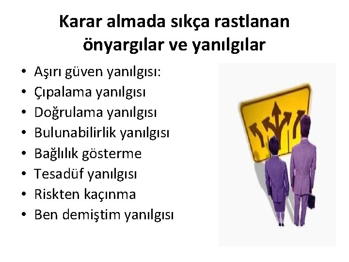 Karar almada sıkça rastlanan önyargılar ve yanılgılar • • Aşırı güven yanılgısı: Çıpalama yanılgısı