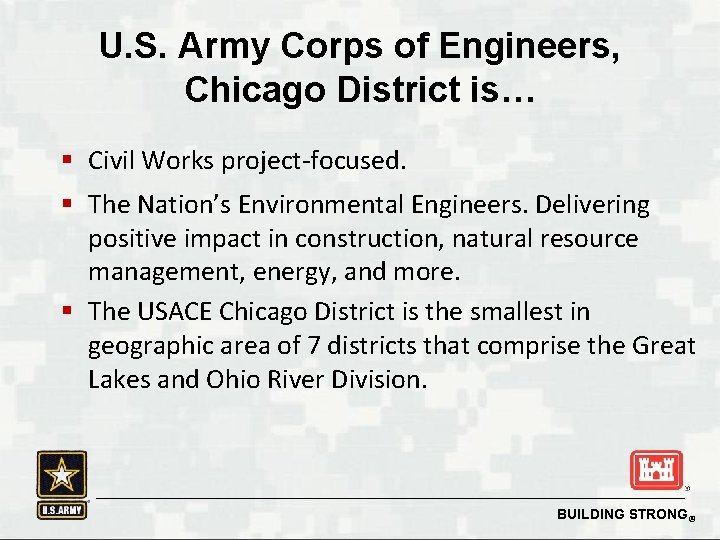 U. S. Army Corps of Engineers, Chicago District is… § Civil Works project-focused. §