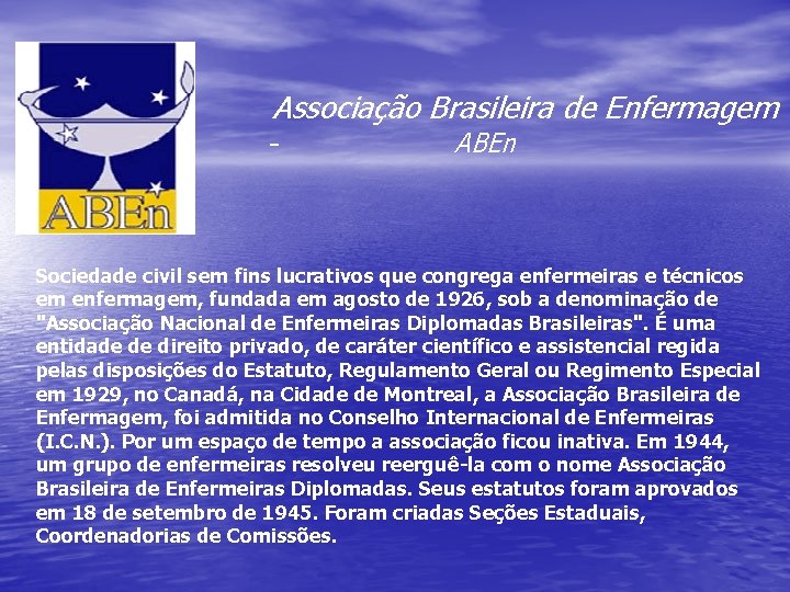 Associação Brasileira de Enfermagem ABEn Sociedade civil sem fins lucrativos que congrega enfermeiras e